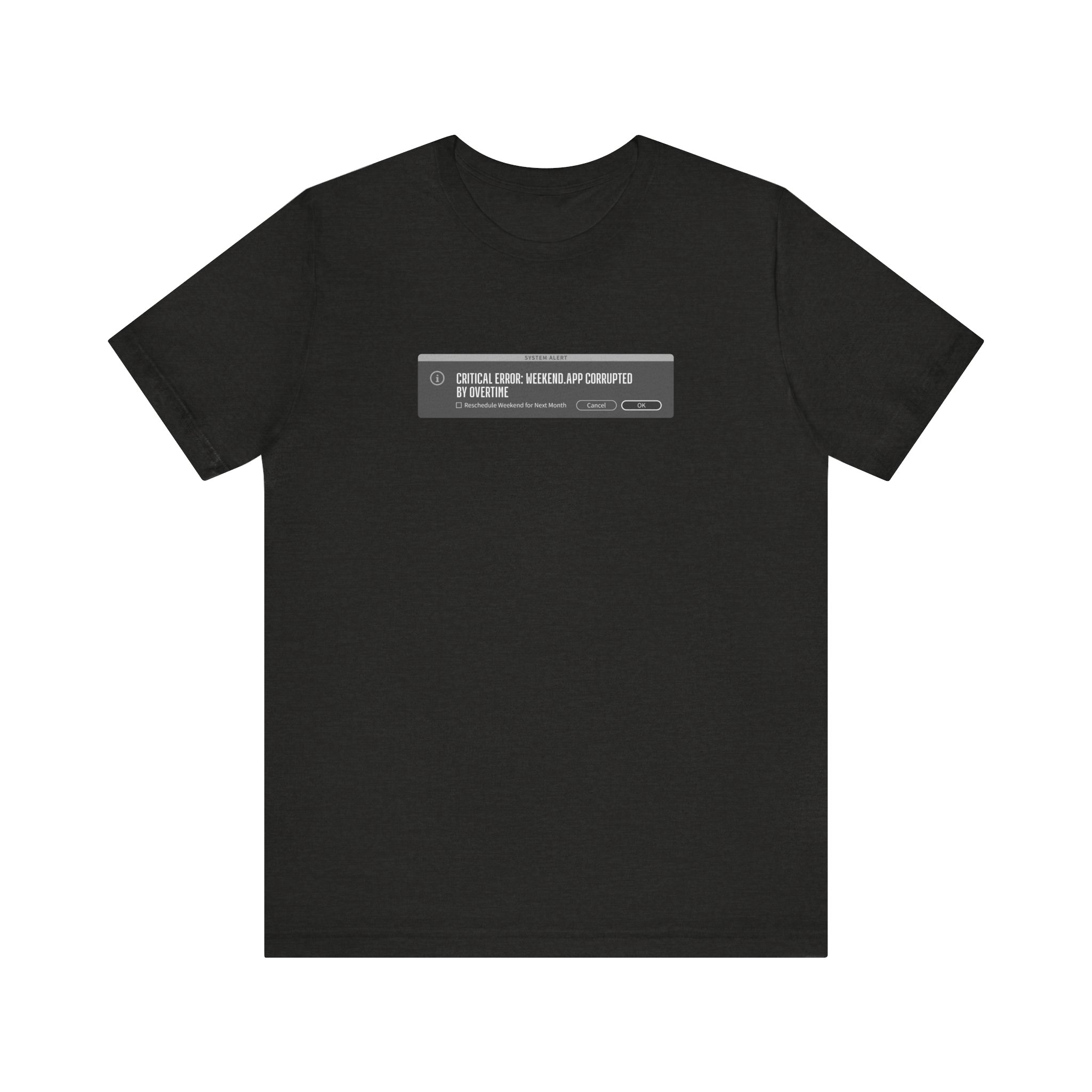 Weekend Corruption - Creative's Error Message Humor T-Shirt - Image 13